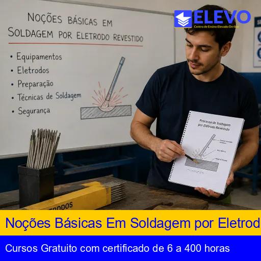 Noções Básicas Em Soldagem por Eletrodo Revestido